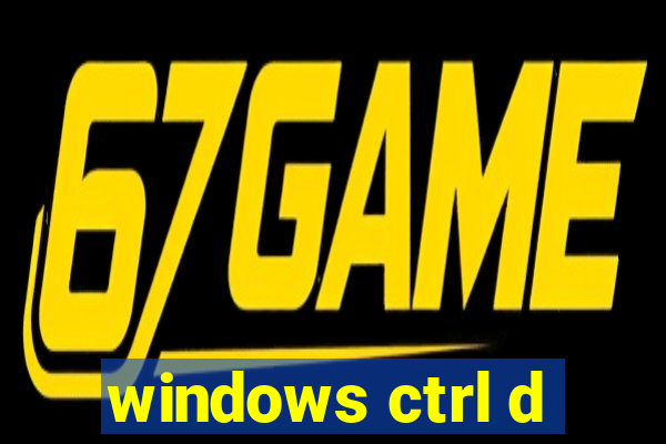 windows ctrl d